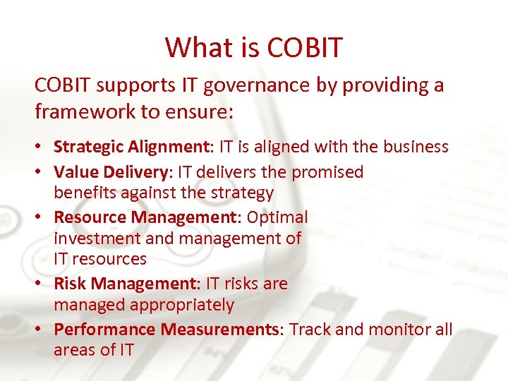 What is COBIT supports IT governance by providing a framework to ensure: • Strategic