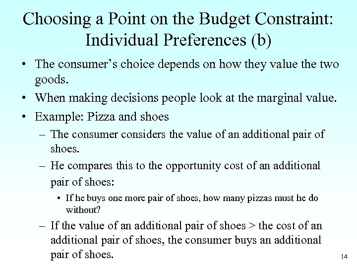 Choosing a Point on the Budget Constraint: Individual Preferences (b) • The consumer’s choice
