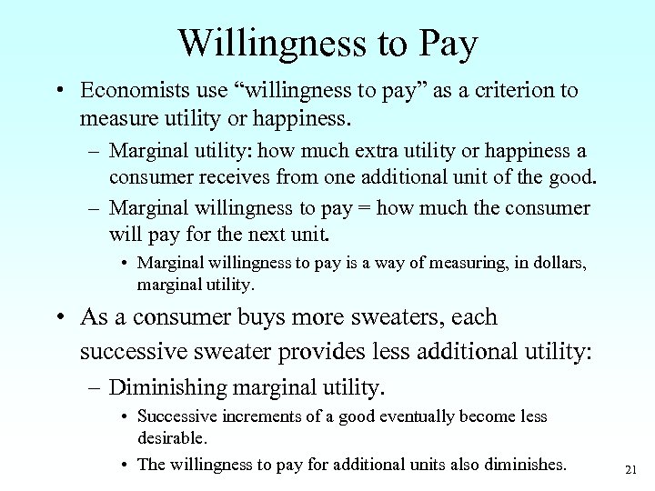 Willingness to Pay • Economists use “willingness to pay” as a criterion to measure