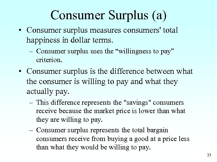 Consumer Surplus (a) • Consumer surplus measures consumers' total happiness in dollar terms. –