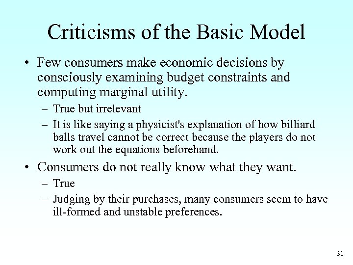 Criticisms of the Basic Model • Few consumers make economic decisions by consciously examining