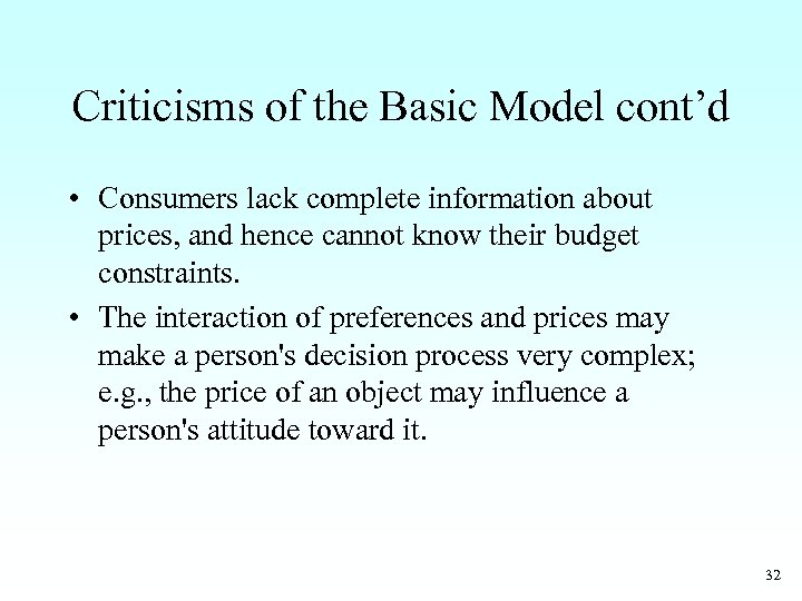 Criticisms of the Basic Model cont’d • Consumers lack complete information about prices, and