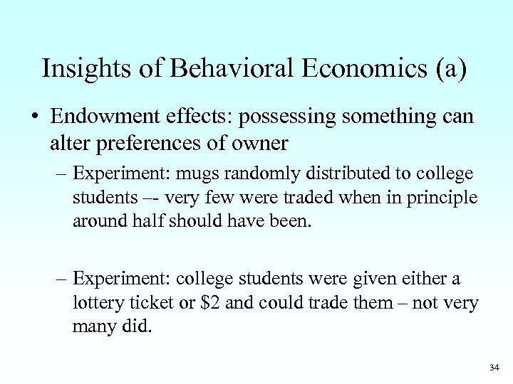 Insights of Behavioral Economics (a) • Endowment effects: possessing something can alter preferences of