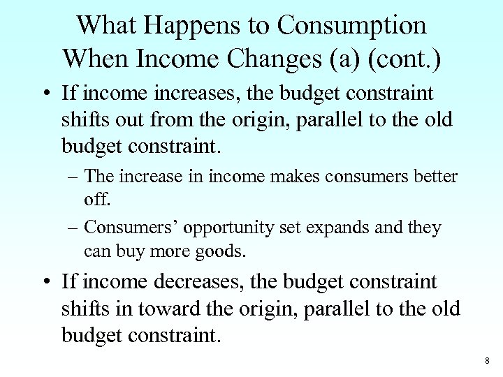 What Happens to Consumption When Income Changes (a) (cont. ) • If income increases,