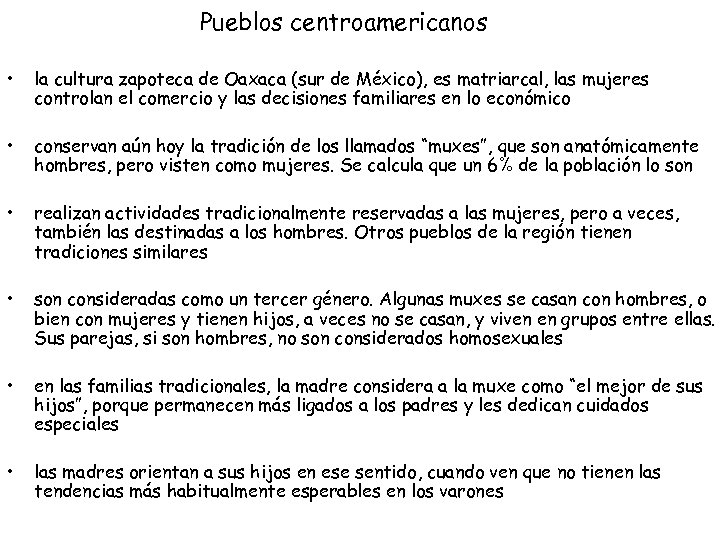 Pueblos centroamericanos • la cultura zapoteca de Oaxaca (sur de México), es matriarcal, las