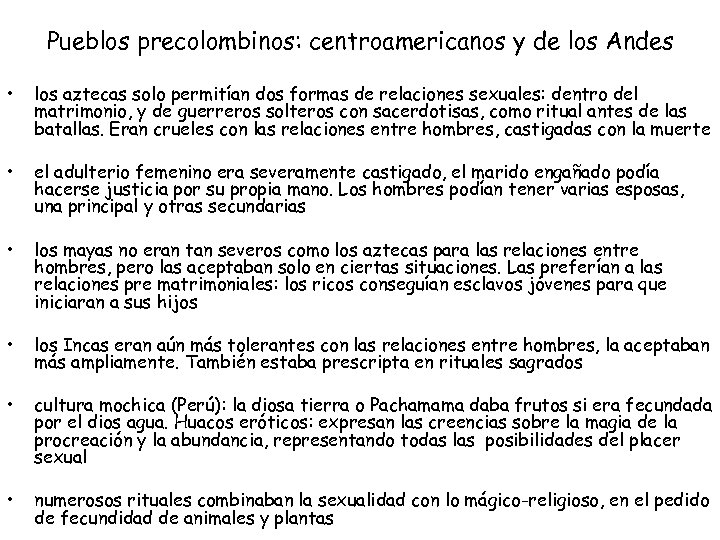 Pueblos precolombinos: centroamericanos y de los Andes • los aztecas solo permitían dos formas