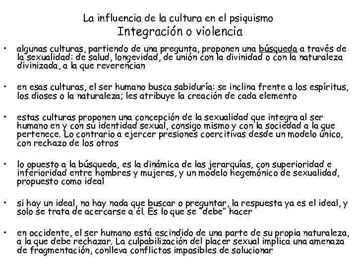 La influencia de la cultura en el psiquismo Integración o violencia • algunas culturas,