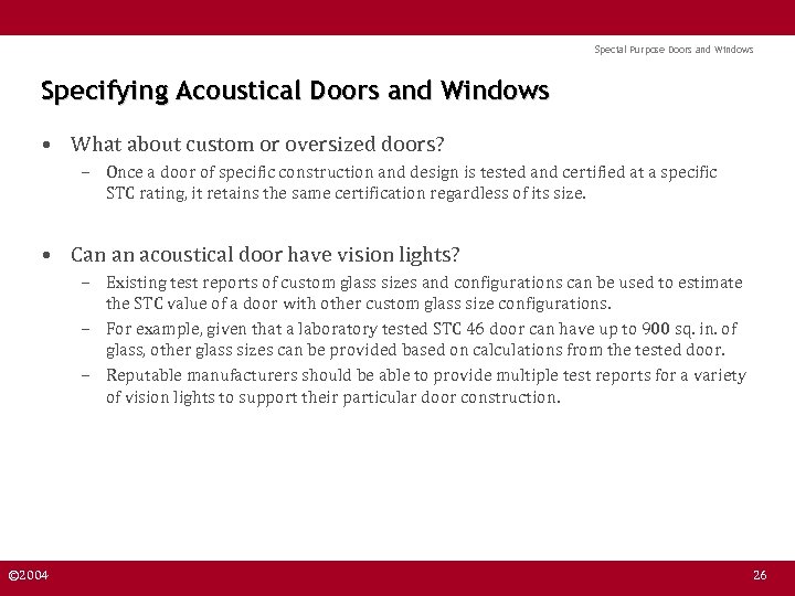 Special Purpose Doors and Windows Specifying Acoustical Doors and Windows • What about custom