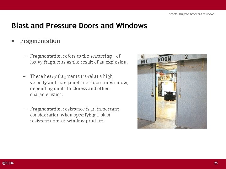 Special Purpose Doors and Windows Blast and Pressure Doors and Windows • Fragmentation –