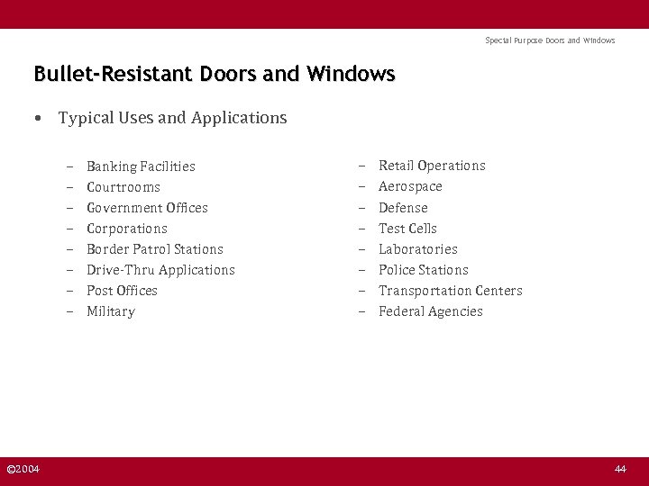 Special Purpose Doors and Windows Bullet-Resistant Doors and Windows • Typical Uses and Applications