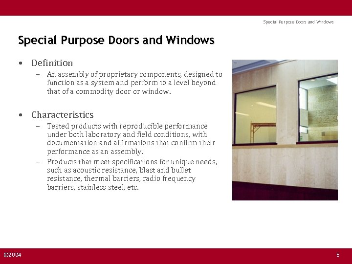 Special Purpose Doors and Windows • Definition – An assembly of proprietary components, designed