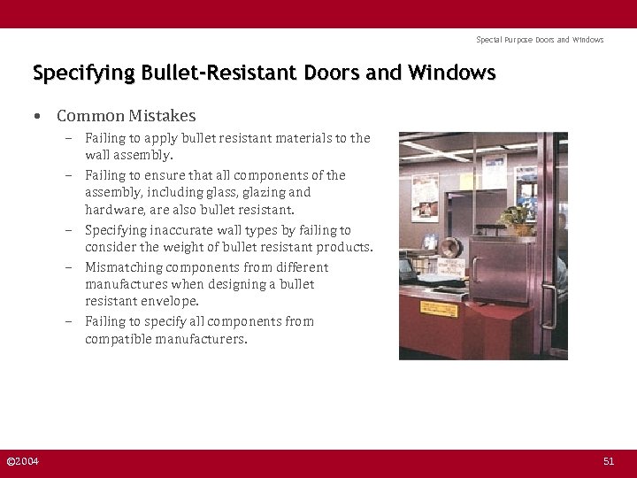 Special Purpose Doors and Windows Specifying Bullet-Resistant Doors and Windows • Common Mistakes –