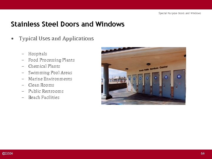 Special Purpose Doors and Windows Stainless Steel Doors and Windows • Typical Uses and