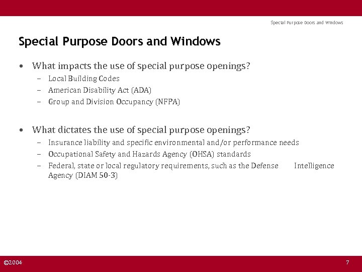 Special Purpose Doors and Windows • What impacts the use of special purpose openings?