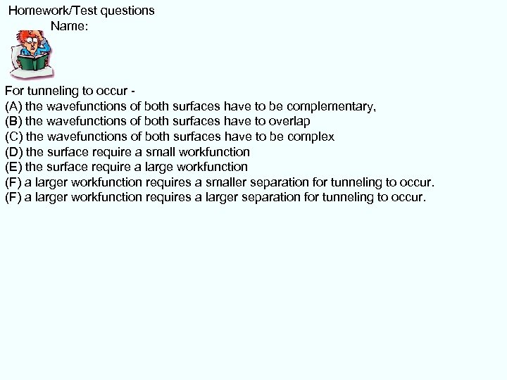  Homework/Test questions Name: For tunneling to occur - (A) the wavefunctions of both