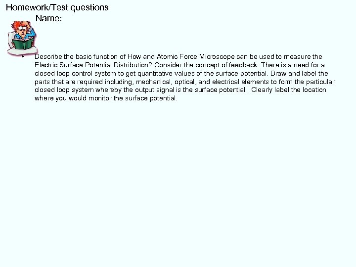 Homework/Test questions Name: • Describe the basic function of How and Atomic Force