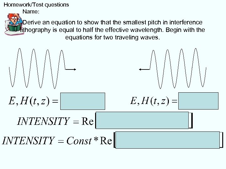  Homework/Test questions Name: Derive an equation to show that the smallest pitch in