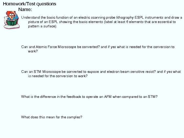  Homework/Test questions Name: Understand the basic function of an electric scanning probe lithography