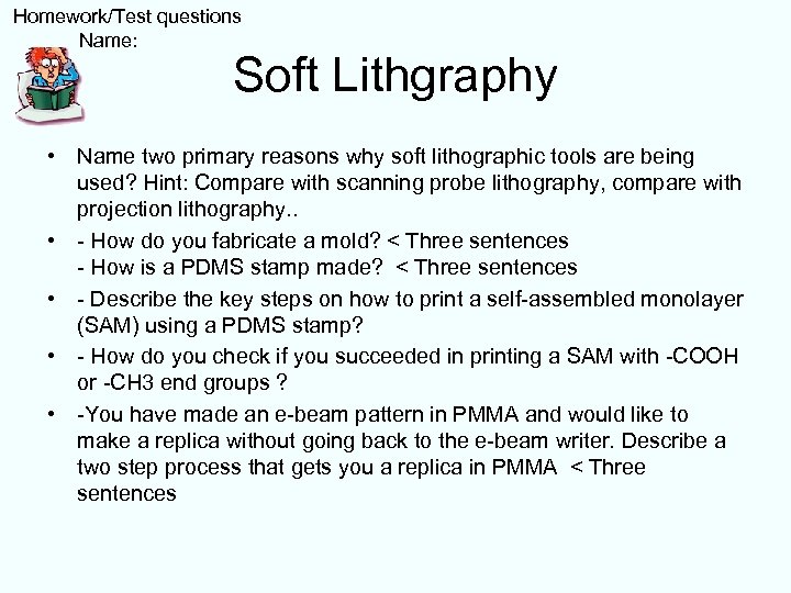  Homework/Test questions Name: Soft Lithgraphy • Name two primary reasons why soft lithographic