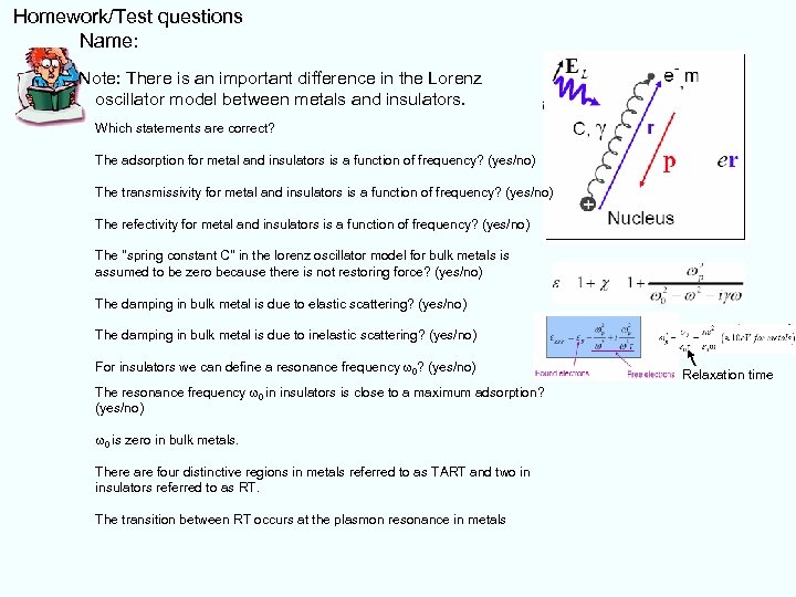  Homework/Test questions Name: Note: There is an important difference in the Lorenz oscillator