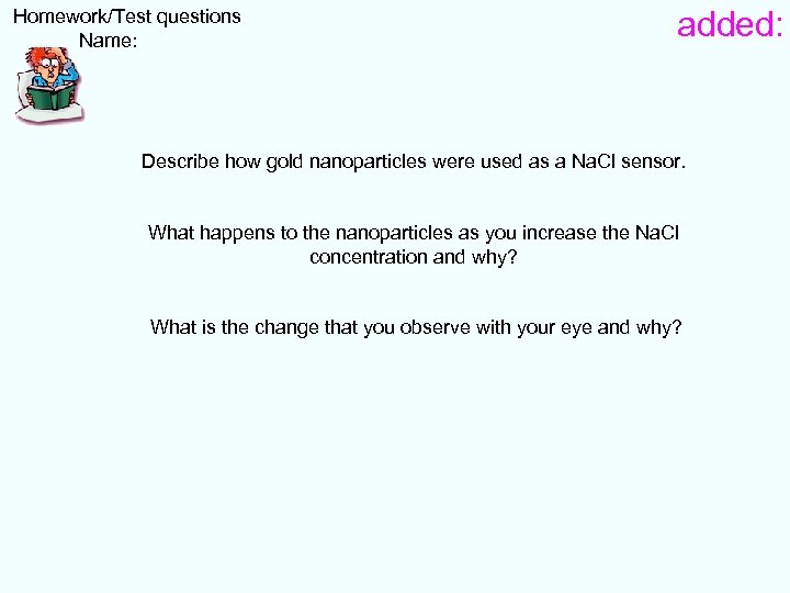  Homework/Test questions Name: added: Describe how gold nanoparticles were used as a Na.