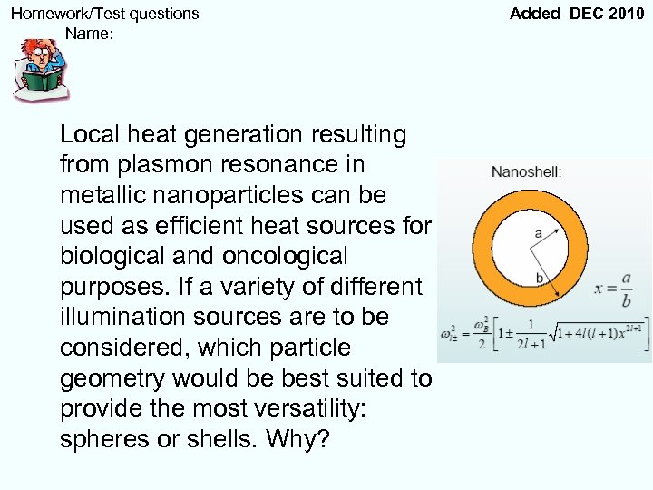  Homework/Test questions Name: Local heat generation resulting from plasmon resonance in metallic nanoparticles