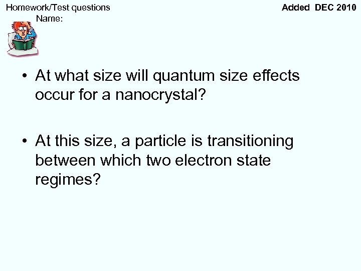  Homework/Test questions Name: Added DEC 2010 • At what size will quantum size