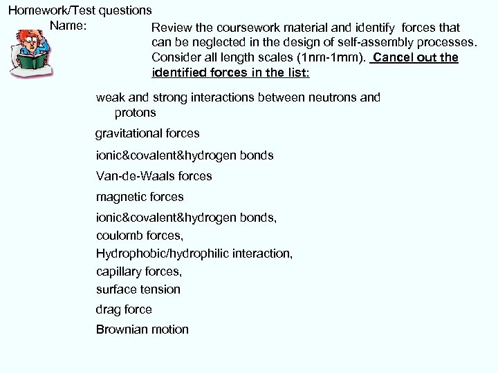  Homework/Test questions Name: Review the coursework material and identify forces that can be