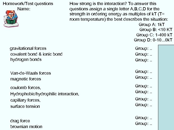  Homework/Test questions Name: How strong is the interaction? To answer this questions assign