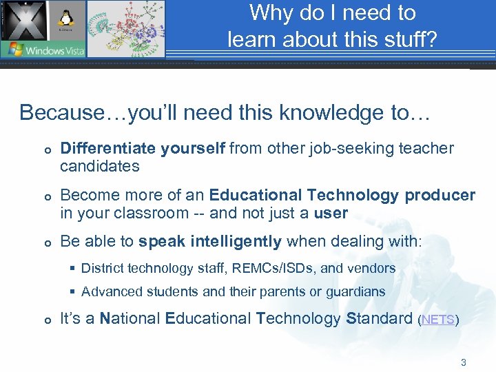 Why do I need to learn about this stuff? Because…you’ll need this knowledge to…