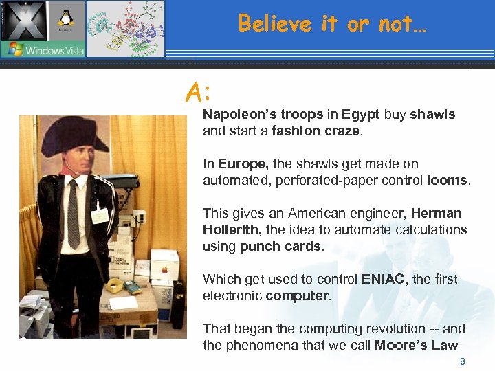 Believe it or not… A: Napoleon’s troops in Egypt buy shawls and start a