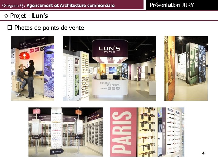 Catégorie Q : Agencement et Architecture commerciale Présentation JURY ◊ Projet : Lun’s q