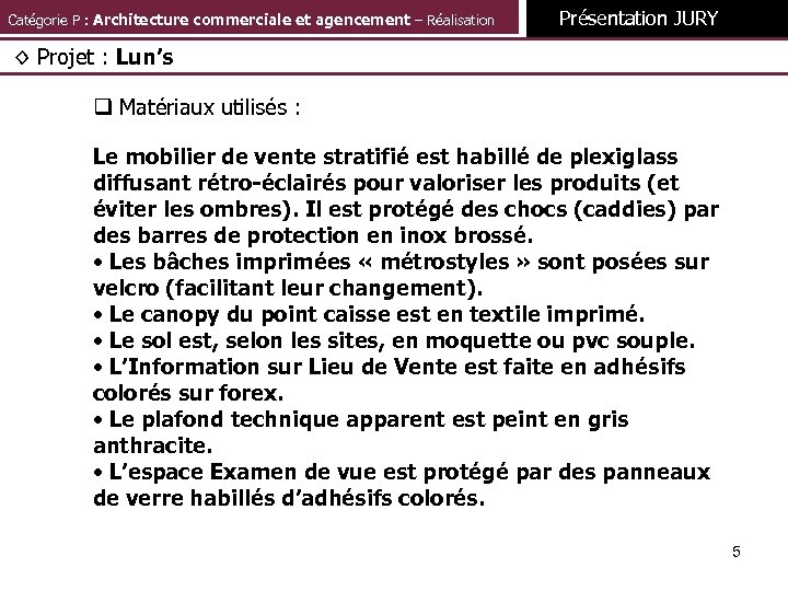 Catégorie P : Architecture commerciale et agencement – Réalisation Présentation JURY ◊ Projet :