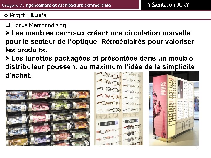 Catégorie Q : Agencement et Architecture commerciale Présentation JURY ◊ Projet : Lun’s q