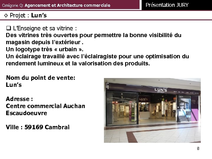 Catégorie Q: Agencement et Architecture commerciale Présentation JURY ◊ Projet : Lun’s q L’Enseigne