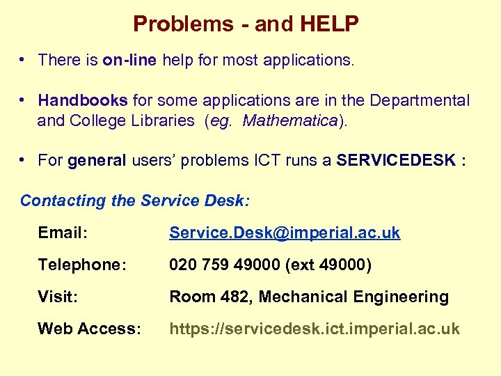 Problems - and HELP • There is on-line help for most applications. • Handbooks