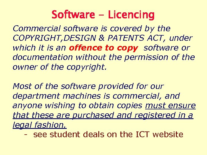 Software - Licencing Commercial software is covered by the COPYRIGHT, DESIGN & PATENTS ACT,