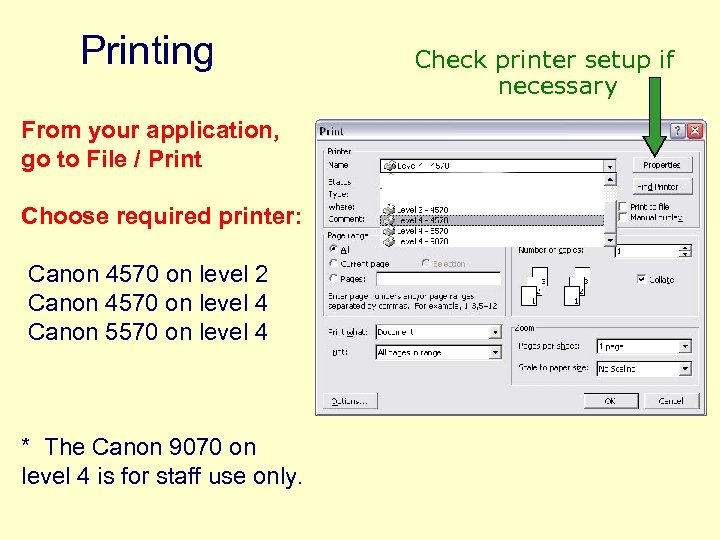 Printing From your application, go to File / Print Choose required printer: Canon 4570