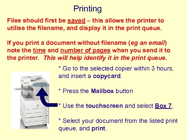 Printing Files should first be saved – this allows the printer to utilise the