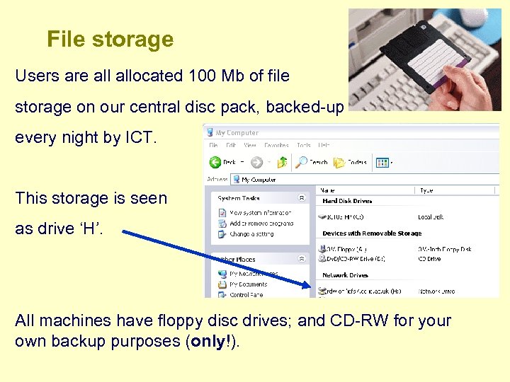 File storage Users are allocated 100 Mb of file storage on our central disc