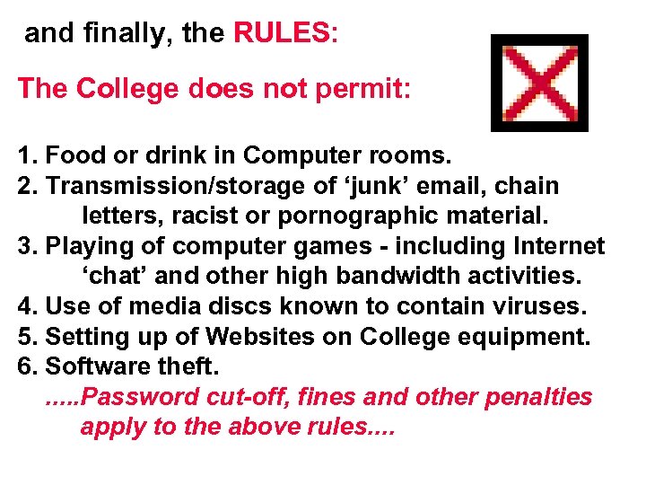 and finally, the RULES: The College does not permit: 1. Food or drink in