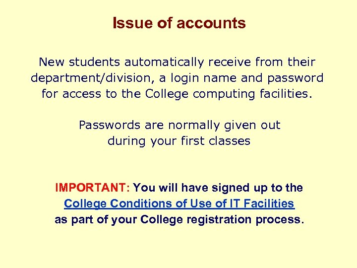 Issue of accounts New students automatically receive from their department/division, a login name and