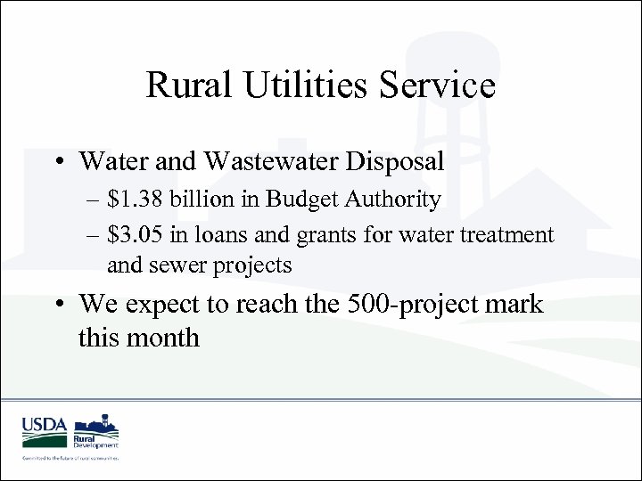 Rural Utilities Service • Water and Wastewater Disposal – $1. 38 billion in Budget