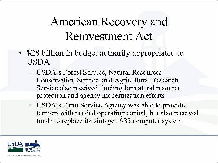 American Recovery and Reinvestment Act • $28 billion in budget authority appropriated to USDA
