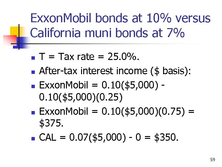 Exxon. Mobil bonds at 10% versus California muni bonds at 7% n n n