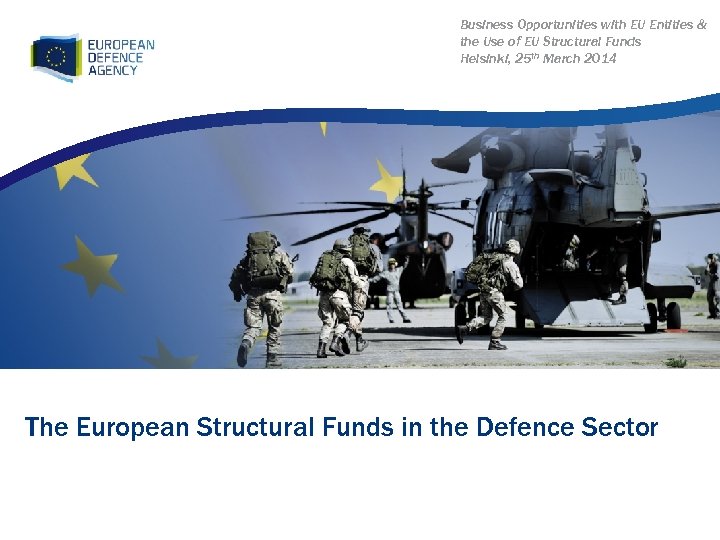 Business Opportunities with EU Entities & the Use of EU Structural Funds Helsinki, 25