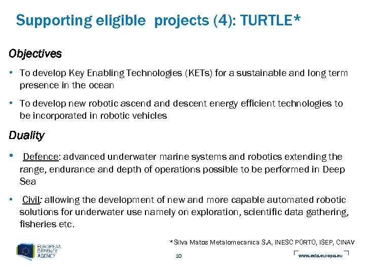 Supporting eligible projects (4): TURTLE* Objectives • To develop Key Enabling Technologies (KETs) for