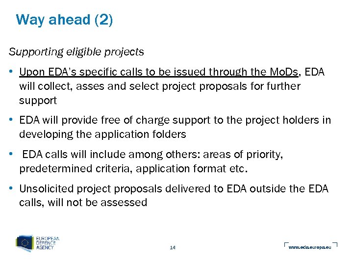 Way ahead (2) Supporting eligible projects • Upon EDA’s specific calls to be issued