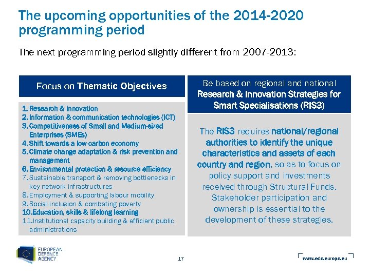 The upcoming opportunities of the 2014 -2020 programming period The next programming period slightly