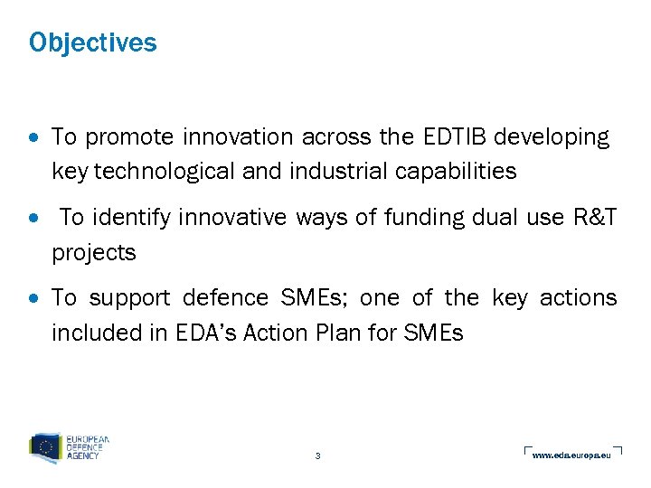 Objectives To promote innovation across the EDTIB developing key technological and industrial capabilities To
